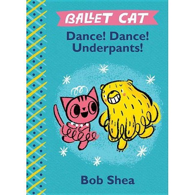 Dance! Dance! Underpants! (Hardcover) (Bob Shea)