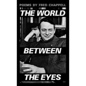 The World Between the Eyes - (Poems) by  Fred Chappell (Paperback) - 1 of 1
