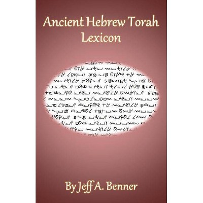 Ancient Hebrew Torah Lexicon - by  Jeff A Benner (Paperback)