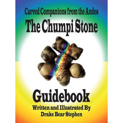 The Chumpi Stone Guidebook - by  Drake Bear Stephen (Paperback)