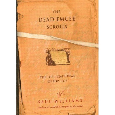 The Dead Emcee Scrolls - by  Saul Williams (Paperback)