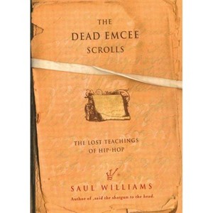 The Dead Emcee Scrolls - by  Saul Williams (Paperback) - 1 of 1