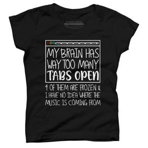 Girl's Design By Humans My Brain Has Way Too Many Tabs Open & 4 Of Them Are Frozen By BiTee T-Shirt - 1 of 2
