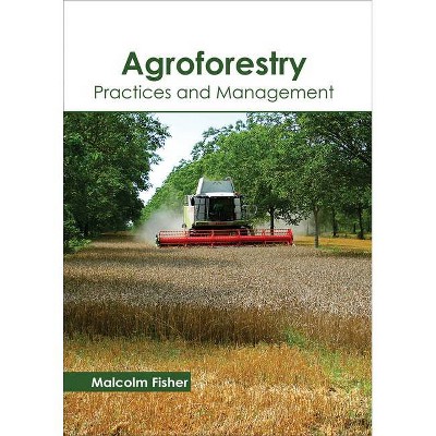 Agroforestry: Practices and Management - by  Malcolm Fisher (Hardcover)