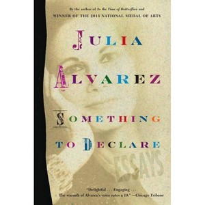 Something to Declare - by  Julia Alvarez (Paperback) - 1 of 1