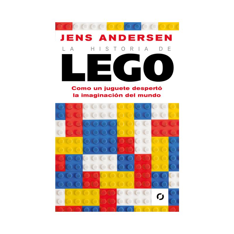 La Historia de Lego. Como Un Juguete Despertó La Imaginación del Mundo / The Lego Story: How a Little Toy Sparked the World's Imagination, 1 of 2