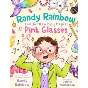 Randy Rainbow and the Marvelously Magical Pink Glasses - (Hardcover) - 1 of 1