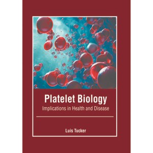 Platelet Biology: Implications in Health and Disease - by  Luis Tucker (Hardcover) - 1 of 1