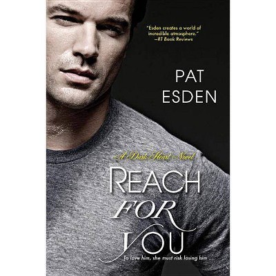 Reach for You - (Dark Heart) by  Pat Esden (Paperback)