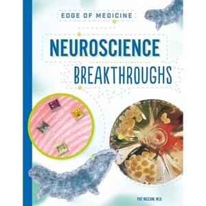 Neuroscience Breakthroughs - (Edge of Medicine) by  Pat McCaw (Paperback) - 1 of 1