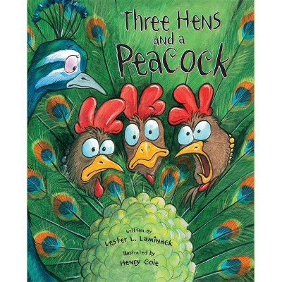  Three Hens and a Peacock - by  Lester L Laminack (Hardcover) 