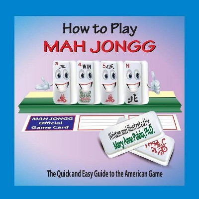 How to Play Mah Jongg - by  Mary Anne Puleio (Paperback)