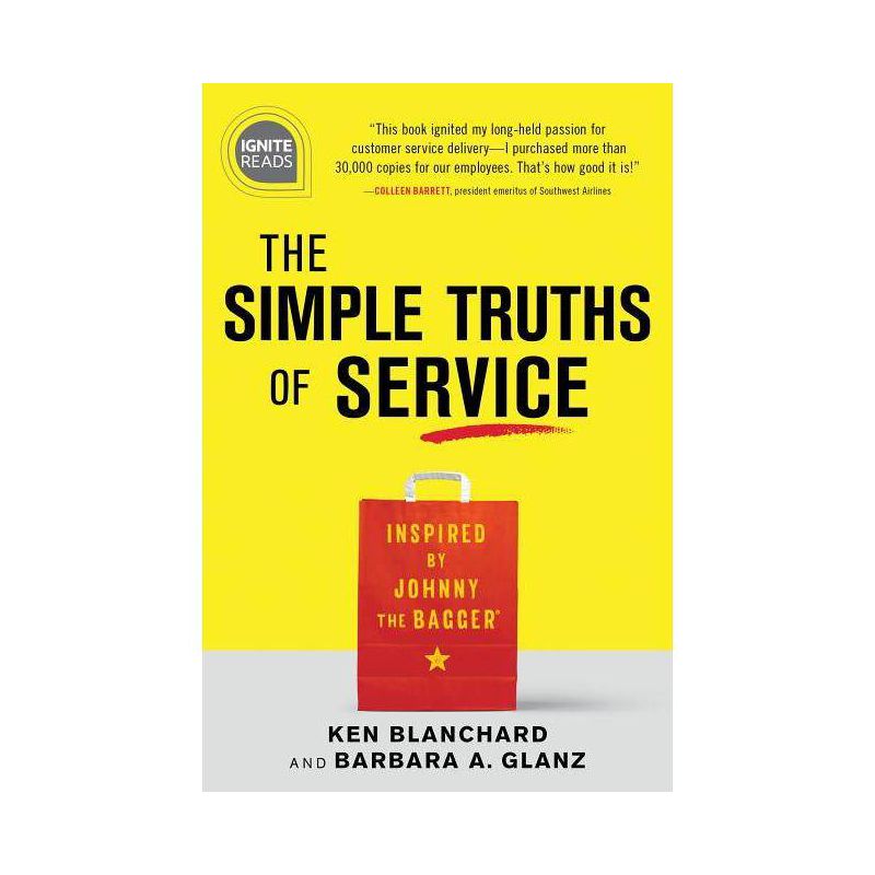 The Simple Truths of Service - (Ignite Reads) 2nd Edition by  Ken Blanchard & Barbara Glanz (Hardcover), 1 of 2