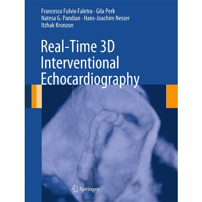 Real-Time 3D Interventional Echocardiography - by  Francesco Fulvio Faletra & Gila Perk & Natesa G Pandian & Hans-Joachim Nesser & Itzhak Kronzon
