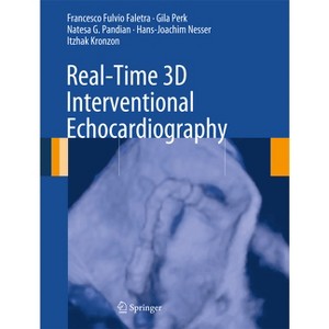 Real-Time 3D Interventional Echocardiography - by  Francesco Fulvio Faletra & Gila Perk & Natesa G Pandian & Hans-Joachim Nesser & Itzhak Kronzon - 1 of 1