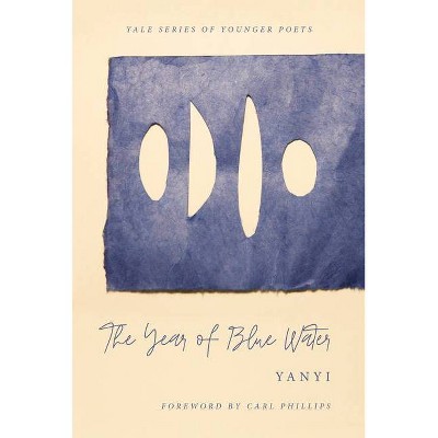 The Year of Blue Water, 113 - (Yale Younger Poets) by  Yanyi (Paperback)