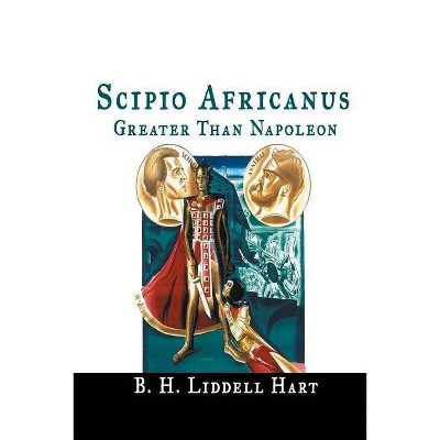 Scipio Africanus - by  B H Liddell Hart (Paperback)