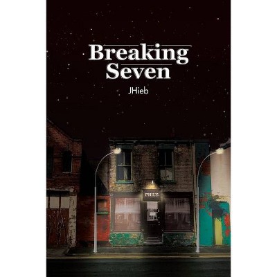 Breaking Seven - by  Jhieb (Paperback)