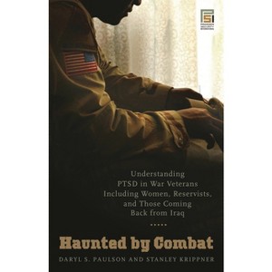 Haunted by Combat - (Praeger Security International) by  Daryl S Paulson & Stanley Krippner (Hardcover) - 1 of 1