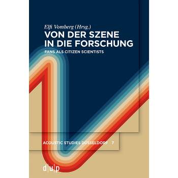Von der Szene in die Forschung - (Acoustic Studies Düsseldorf) by  Elfi Katharina Vomberg (Paperback)