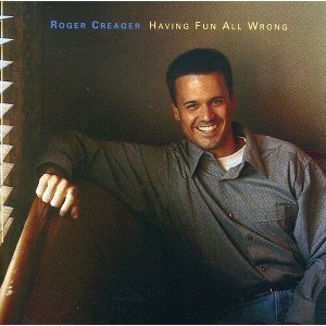 Roger Creager - Having Fun All Wrong (CD) - 1 of 1