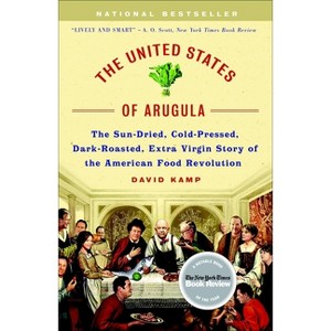 The United States of Arugula - by  David Kamp (Paperback) - 1 of 1