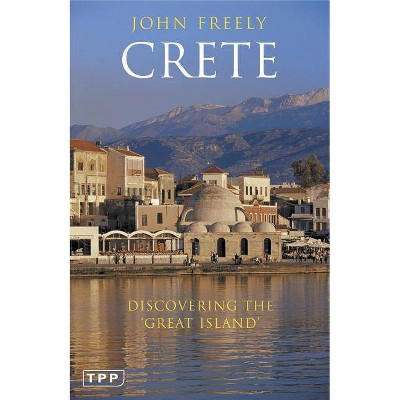 Crete - (Tauris Parke Paperbacks) by  John Freely (Paperback)