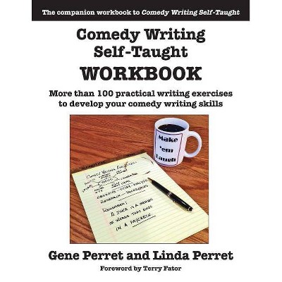 Comedy Writing Self-Taught Workbook - by  Gene Perret & Linda Perret (Paperback)