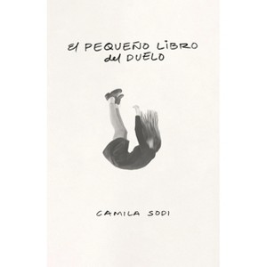 El Pequeño Libro del Duelo / The Small Book of Grief - by  Camila Sodi (Paperback) - 1 of 1