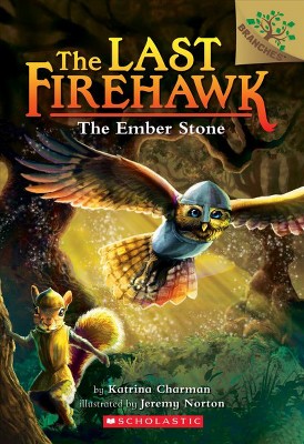 The Ember Stone: A Branches Book (the Last Firehawk #1), 1 - by  Katrina Charman (Paperback)