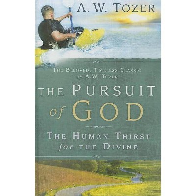 The Pursuit of God - by  A W Tozer (Hardcover)