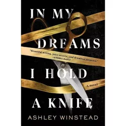 In My Dreams I Hold a Knife - by  Ashley Winstead (Paperback)