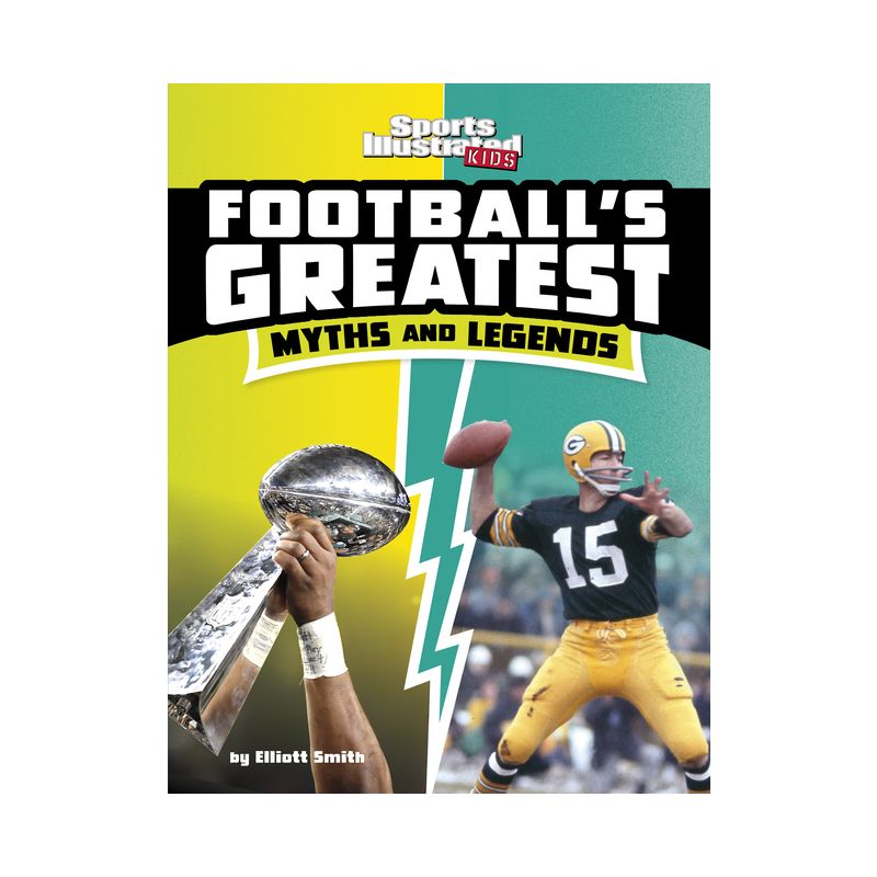 Football's Greatest Myths and Legends - (Sports Illustrated Kids: Sports Greatest Myths and Legends) by Elliott Smith, 1 of 2