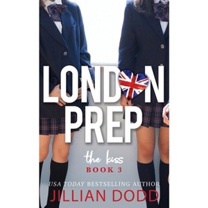 The Kiss - (London Prep) by  Jillian Dodd (Paperback) - 1 of 1