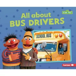 All about Bus Drivers - (Sesame Street (R) Loves Community Helpers) by  Brianna Kaiser (Paperback)