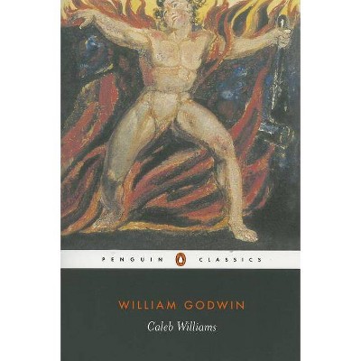 Caleb Williams - (Penguin Classics) by  William Godwin (Paperback)