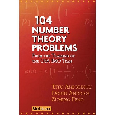 104 Number Theory Problems - by  Titu Andreescu & Dorin Andrica & Zuming Feng (Paperback)