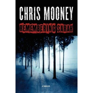 Remembering Sarah - by  Chris Mooney (Paperback) - 1 of 1