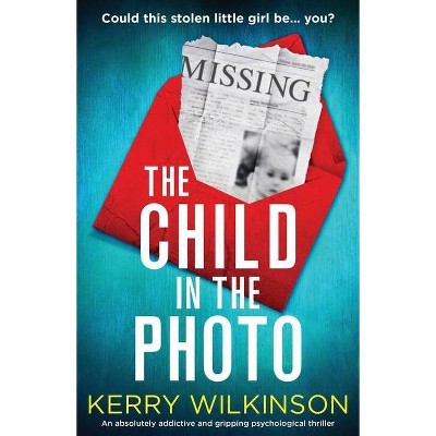 The Child in the Photo - by  Kerry Wilkinson (Paperback)