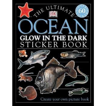 The Ultimate Ocean Glow in the Dark Sticker Book - (Ultimate Sticker Book) by  DK (Mixed Media Product)