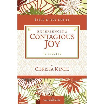 Experiencing Contagious Joy - (Women of Faith Study Guide) by  Women of Faith & Christa J Kinde (Paperback)