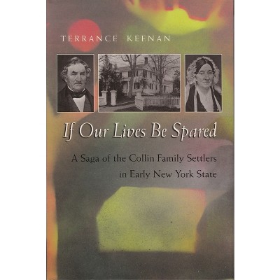 If Our Lives Be Spared - by  Terrance Keenan (Hardcover)