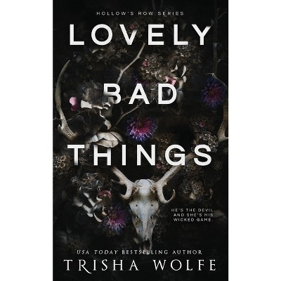 Lovely Bad Things - by  Trisha Wolfe (Paperback)