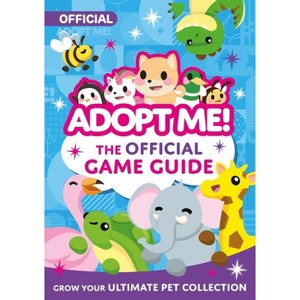 Adopt Me!: The Official Game Guide - by  Uplift Games LLC (Paperback) - 1 of 1