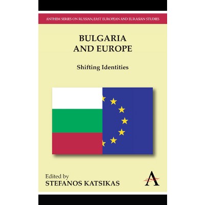 Bulgaria and Europe - by  Stefanos Katsikas (Paperback)