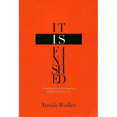 It Is Finished - by  Nerida Walker (Paperback)