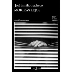 Morirás Lejos (Poesía) / You Will Die in a Distant Land (Poems) - by  José Emilio Pacheco (Paperback) - 1 of 1