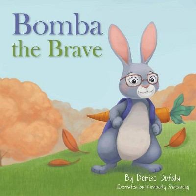 Bomba the Brave - by  Denise Dufala (Paperback)