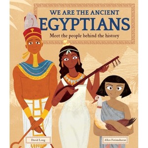 We Are the Ancient Egyptians - (We Are The..) by  David Long (Hardcover) - 1 of 1