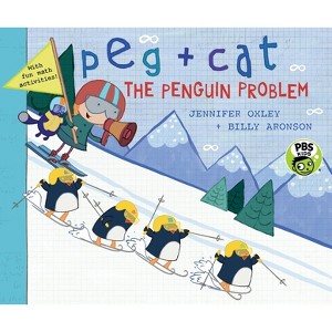 Peg + Cat: The Penguin Problem - by  Jennifer Oxley & Billy Aronson (Hardcover) - 1 of 1